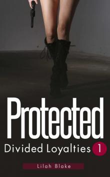 Protected (Divided Loyalties) Read online