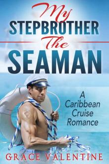 STEPBROTHER ROMANCE: My Stepbrother the Seaman (A Caribbean Cruise Romance) (A Steamy Forbidden Contemporary Holiday Romance Short Story) Read online