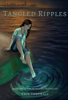 Tangled Ripples: Book One: The Morrigan Prophecies Read online