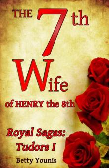 The 7th Wife of Henry the 8th: Royal Sagas: Tudors I Read online