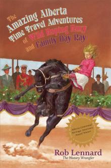 The Amazing Alberta Time Travel Adventures of Wild Roping Roxy and Family Day Ray Read online