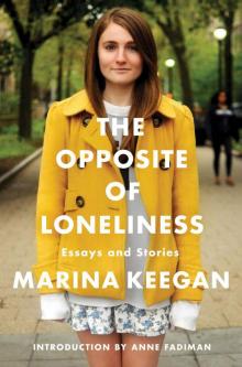 The Opposite of Loneliness: Essays and Stories Read online