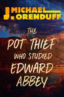 The Pot Thief Who Studied Edward Abbey Read online