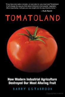 Tomatoland: How Modern Industrial Agriculture Destroyed Our Most Alluring Fruit Read online