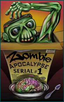 Zombie Apocalypse Serial #1 Read online
