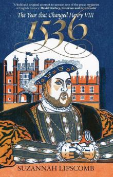 1536: The Year that Changed Henry VIII Read online