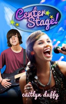 Center Stage! (Center Stage! #1) Read online