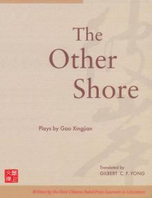 CUHK Series:The Other Shore: Plays by Gao Xingjian Read online