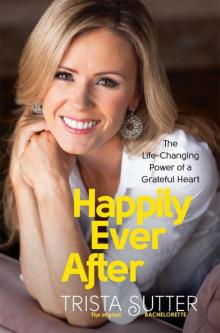 Happily Ever After: The Life-Changing Power of a Grateful Heart Read online