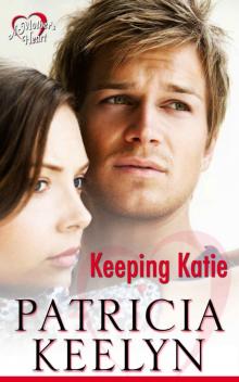 Keeping Katie (A Mother's Heart Book 1) Read online