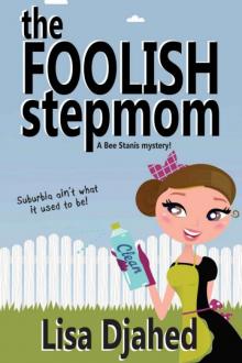 Lisa Djahed - Bee Stanis 01- The Foolish Stepmom Read online