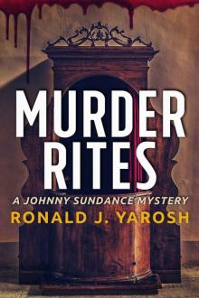 MURDER RITES: THE JOHNNY SUNDANCE MYSTERY SERIES (JOHNNY SUNDANCE MYSTERIES Book 1) Read online