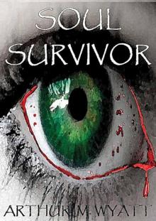 Soul Survivor: A gripping tale of the living, the dead, and the struggle to survive in an apocalyptic world. Read online