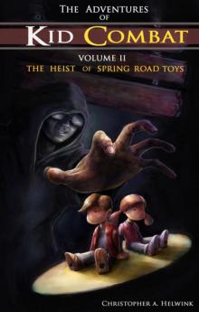 The Adventures of Kid Combat Volume Two: The Heist of Spring Road Toys Read online