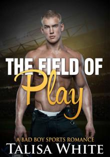 The Field of Play: A Bad Boy Sports Romance (Football Romance, Alpha Male, Menage) Read online
