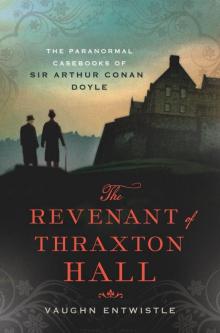 The Revenant of Thraxton Hall: The Paranormal Casebooks of Sir Arthur Conan Doyle Read online