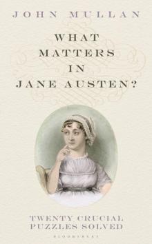 What Matters in Jane Austen?_Twenty Crucial Puzzles Solved Read online
