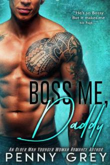 Boss Me, Daddy: An Older Man Younger Woman Romance Read online