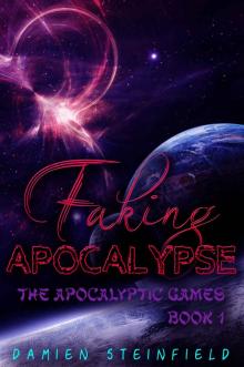 Faking Apocalypse (The Apocalyptic Games Book 1) Read online