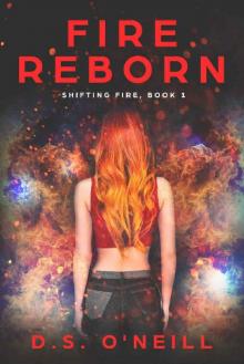 Fire Reborn (Shifting Fire Book 1) Read online