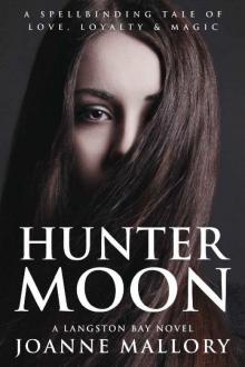 Hunter Moon: A Spellbinding Tale of Love, Loyalty and Magic (Langston Bay Trilogy Book 2) Read online