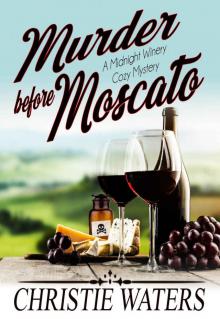 Murder Before Moscato_A Vineyard Winery Culinary Cozy Mystery Read online