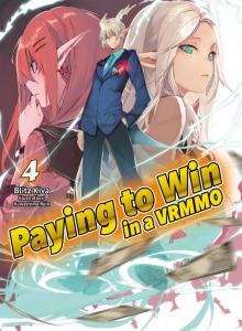 Paying to Win in a VRMMO: Volume 4 Read online