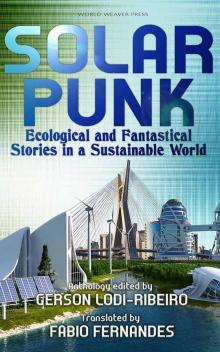 Solarpunk: Ecological and Fantastical Stories in a Sustainable World Read online
