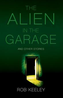 The Alien in the Garage and Other Stories Read online