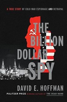 The Billion Dollar Spy: A True Story of Cold War Espionage and Betrayal Read online