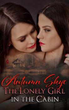 The Lonely Girl in the Cabin (The Lonely Girl Series Book 2) Read online