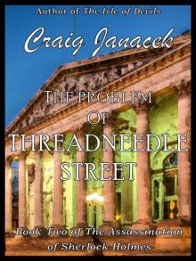 The Problem of Threadneedle Street (The Assassination of Sherlock Holmes Book 2) Read online