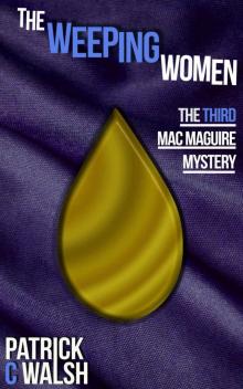 The Weeping Women (The Mac Maguire detective mysteries Book 3) Read online