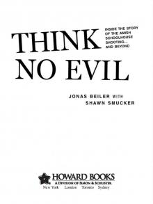Think No Evil: Inside the Story of the Amish Schoolhouse Shooting...and Beyond Read online