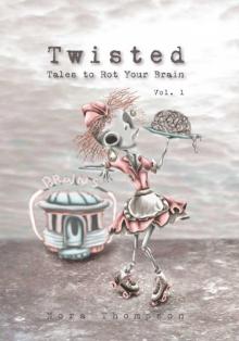 Twisted: Tales to Rot Your Brain Vol. 1 Read online