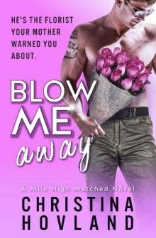 Blow Me Away: A sexy, friends to lovers rom com! (A Mile High Matched Novel Book 2) Read online