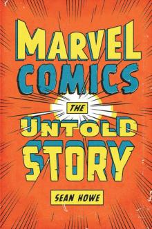 Marvel Comics: The Untold Story Read online