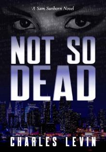 Not So Dead: A Sam Sunborn Novel Read online