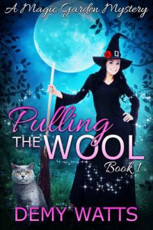 Pulling The Wool: A Magic Garden Mystery (Book 1) Read online