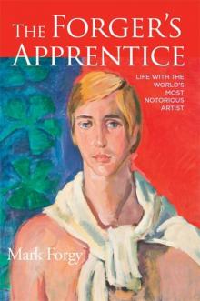 The Forger's Apprentice: Life with the World's Most Notorious Artist Read online