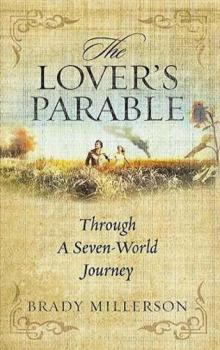 The Lover's Parable Through A Seven World Journey Read online