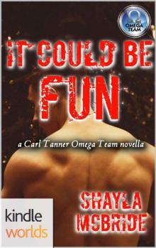 The Omega Team: IT COULD BE FUN (Kindle Worlds Novella) (Carl Tanner Book 1) Read online