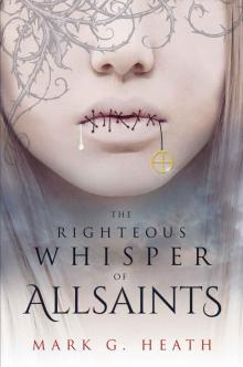 The Righteous Whisper of Allsaints (The White Blood Chronicles Book 2) Read online