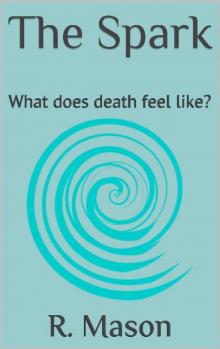 The Spark_What does death feel like? Read online