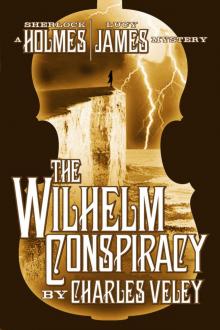 The Wilhelm Conspiracy (A Sherlock Holmes and Lucy James Mystery) Read online