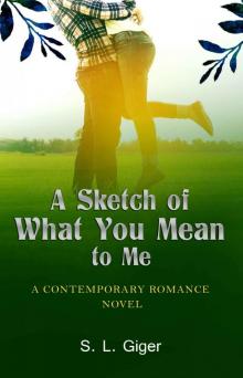 A Sketch of What You Mean To Me: A Contemporary Romance Novel Read online