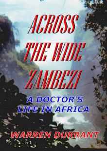 Across the Wide Zambezi: A Doctor's Life in Africa Read online