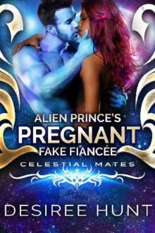 Alien Prince's Pregnant Fake Fiancée (Celestial Mates) Read online