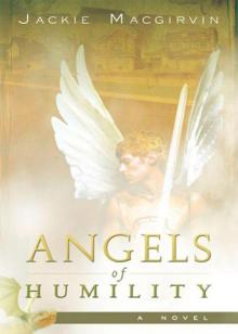 Angels of Humility: A Novel Read online