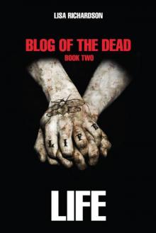 Blog of the Dead (Book 2): Life Read online